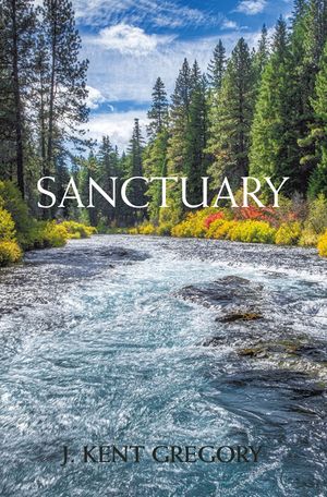 Sanctuary【電子書籍】[ J. Kent Gregory ]