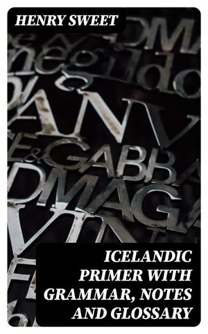 Icelandic Primer with Grammar, Notes and Glossary