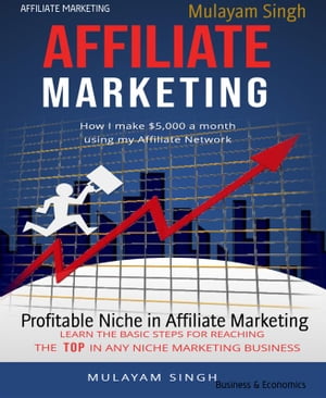 AFFILIATE MARKETING Profitable Niche in Affiliate Marketing【電子書籍】[ Mulayam Singh ]