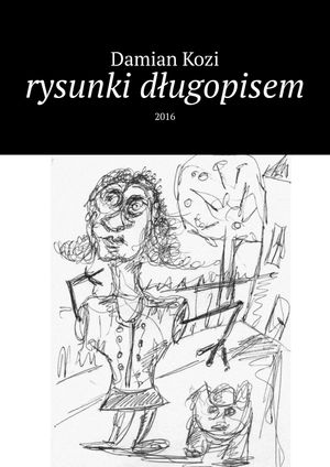 Damian Kozi-rysunki d?ugopisem【電子書籍】[ Damian Kozi ]