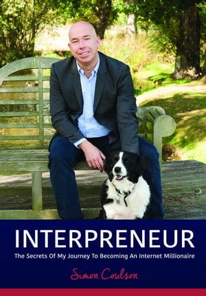 INTERPRENEUR: The Secrets of my Journey to becoming an Internet Millionaire【電子書籍】[ How2Become ]