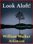 Look Aloft!Żҽҡ[ William Walker Atkinson ]