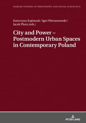 City and Power – Postmodern Urban Spaces in Contemporary Poland