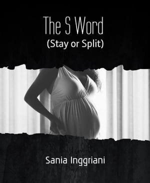The S Word (Stay or Split)【電子書籍】[ Sania Inggriani ]