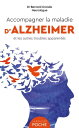 Accompagner la maladie d'Alzheimer et les autres troubles apparent?s