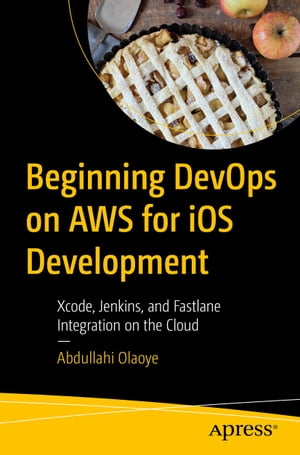 ŷKoboŻҽҥȥ㤨Beginning DevOps on AWS for iOS Development Xcode, Jenkins, and Fastlane Integration on the CloudŻҽҡ[ Abdullahi Olaoye ]פβǤʤ6,685ߤˤʤޤ