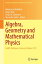 Algebra, Geometry and Mathematical Physics