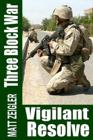 Three Block War: Vigilant ResolveŻҽҡ[ Matt Zeigler ]