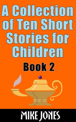 A Collection of Ten Short Stories for Children: Book 2Żҽҡ[ Mike Jones ]