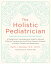 The Holistic Pediatrician, Twentieth Anniversary Revised Edition