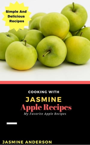 Cooking with Jasmine; Apple Recipes