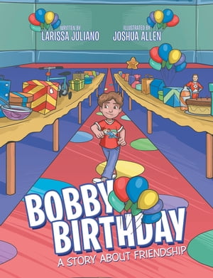 ŷKoboŻҽҥȥ㤨Bobby Birthday A Story About FriendshipŻҽҡ[ Larissa Juliano ]פβǤʤ552ߤˤʤޤ