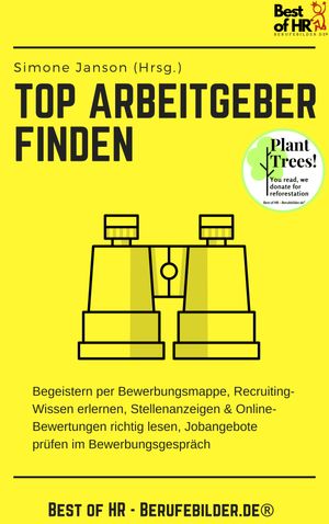 Top-Arbeitgeber finden Begeistern per Bewerbungsmappe, Recruiting-Wissen erlernen, Stellenanzeigen & Online-Bewertungen richtig lesen, Jobangebote pr?fen im Bewerbungsgespr?ch