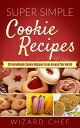 Super Simple Cookies Recipes 30 Homemade Cookie 