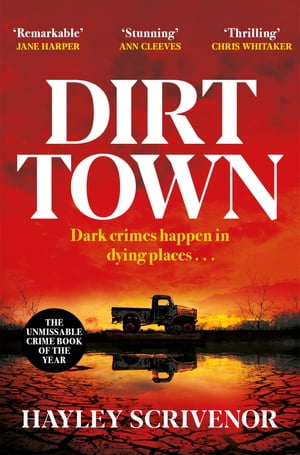 Dirt Town Winner of the Crime Writers 039 Association New Blood Dagger Award 2023【電子書籍】 Hayley Scrivenor