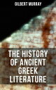 The History of Ancient Greek Literature Complete Edition