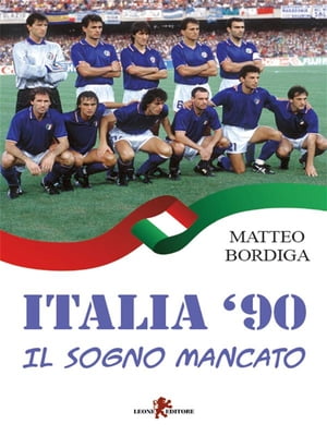 Italia '90 Il sogno mancatoŻҽҡ[ Matteo Bordiga ]