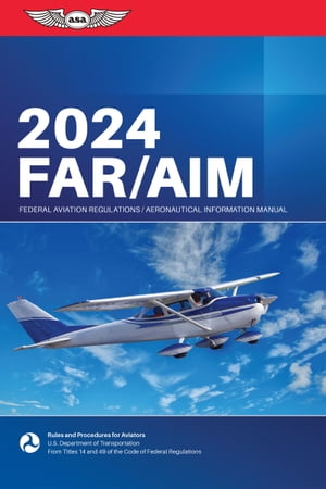 FAR/AIM 2024 Federal Aviation Administration/Aeronautical Information Manual