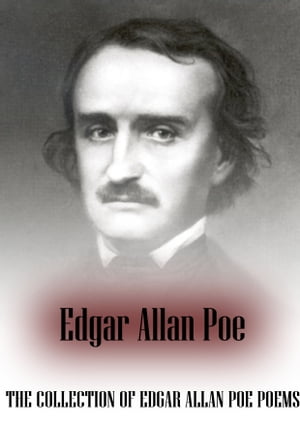 The Collection Of Edgar Allan Poe’s Poems【電子書籍】[ Edgar Allan Poe ]