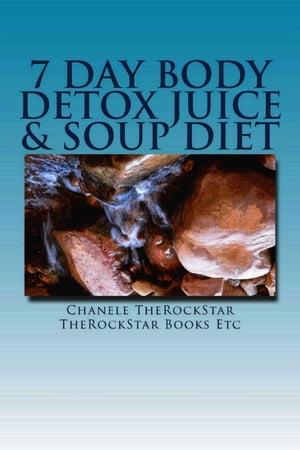 7 Day Body Detox Juice & Soup Diet