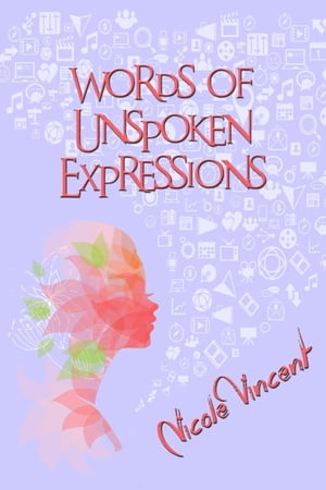 Words Of Unspoken Expressions【電子書籍】[ Nicole Vincent ]