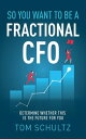 ŷKoboŻҽҥȥ㤨So You Want to be a Fractional CFO Determine Whether This is the Future For YouŻҽҡ[ Tom Schultz ]פβǤʤ1,134ߤˤʤޤ