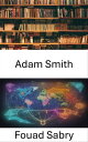 Adam Smith L'?conomiste ?clair?, d?m?ler la sagesse intemporelle