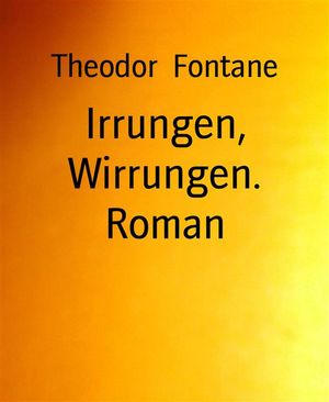 Irrungen, Wirrungen. Roman