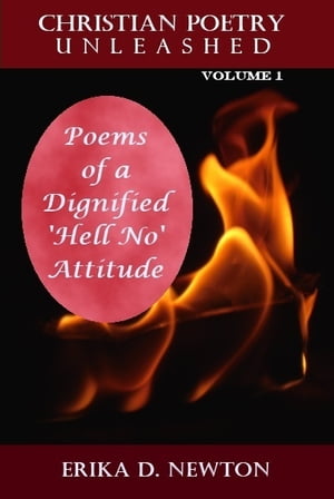 Poems of a Dignified 'Hell No' Attitude【電子書籍】[ Erika Newton ]