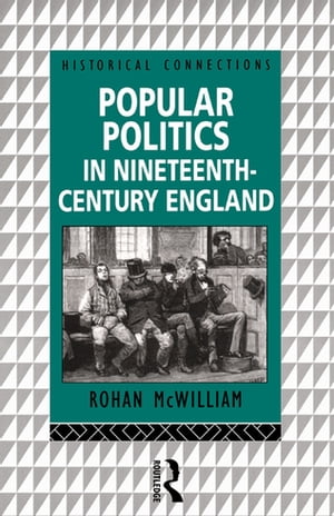 Popular Politics in Nineteenth Century England