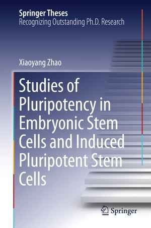 Studies of Pluripotency in Embryonic Stem Cells and Induced Pluripotent Stem CellsŻҽҡ[ Xiaoyang Zhao ]