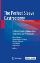 The Perfect Sleeve Gastrectomy A Clinical Guide to Evaluation, Treatment, and Techniques【電子書籍】