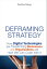 Deframing Strategy: How Digital Technologies Are Transforming Businesses And Organizations, And How We Can Cope With It