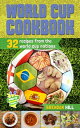 World Cup Cookbook 32 Recipes from each of the 201