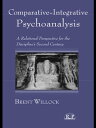 Comparative-Integrative Psychoanalysis A Relational Perspective for the Discipline's Second Century