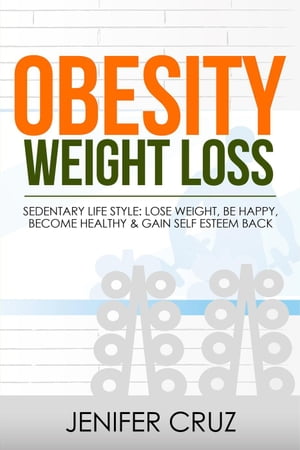 Obesity Weight Loss: Sedentary Life Style:【電子書籍】[ Tristan Luminous ]