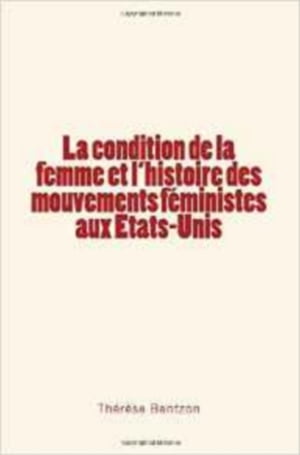 La condition de la femme et l'histoire des mouvements f?ministes aux Etats-Unis