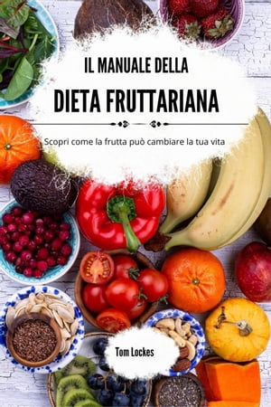 Il manuale della dieta fruttariana