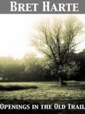 ŷKoboŻҽҥȥ㤨Openings in the Old TrailŻҽҡ[ Bret Harte ]פβǤʤ299ߤˤʤޤ