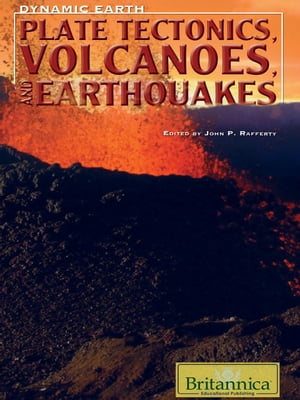 Plate Tectonics, Volcanoes, and EarthquakesŻҽҡ[ John P Rafferty ]