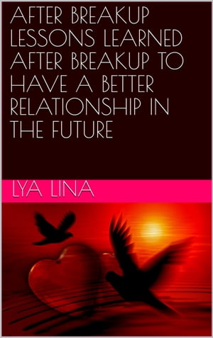ŷKoboŻҽҥȥ㤨AFTER BREAKUP LESSONS LEARNED AFTER BREAKUP TO HAVE A BETTER RELATIONSHIP IN THE FUTUREŻҽҡ[ LYA LINA ]פβǤʤ171ߤˤʤޤ