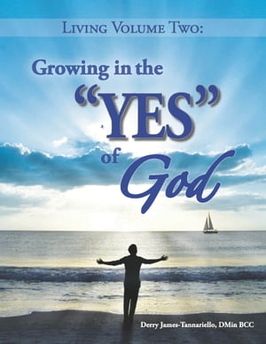 Living Volume Two Growing in the YES of God