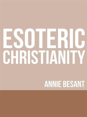 ŷKoboŻҽҥȥ㤨Esoteric ChristianityŻҽҡ[ Annie Besant ]פβǤʤ295ߤˤʤޤ