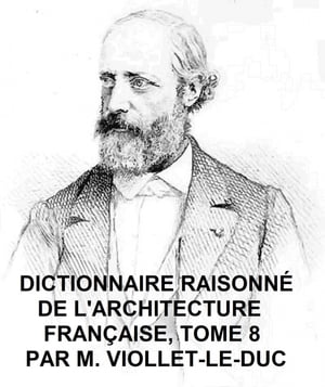 Dictionnaire Raisonne de l'Architecture Francaise, Tome 8
