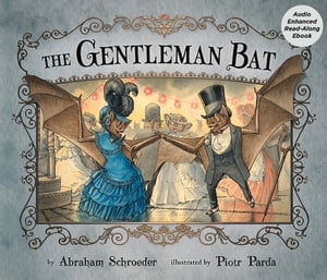 The Gentleman Bat【電子書籍】[ Abraham Schroeder ]