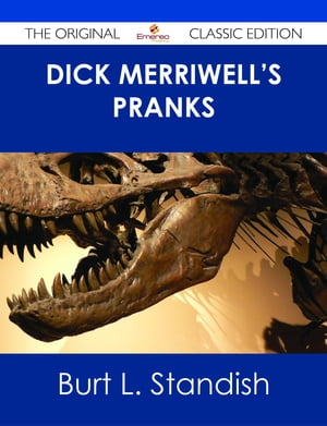 Dick Merriwell's Pranks - The Original Classic Edition