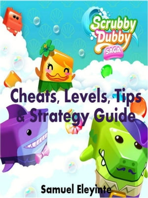 Scrubby Dubby Saga Cheats: Levels, Tips & Strategy Guide