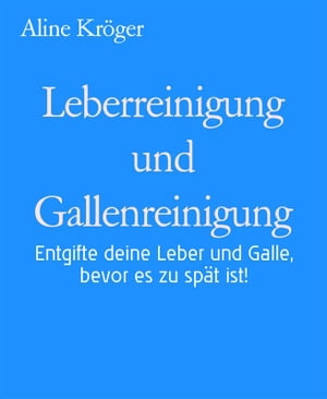 Leberreinigung und Gallenreinigung