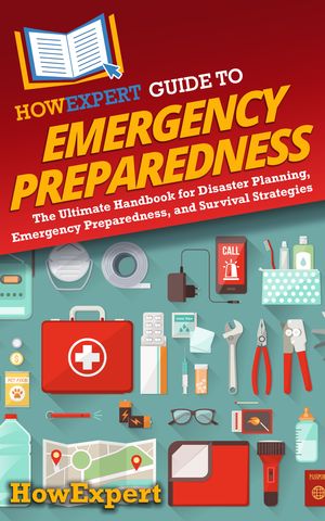 ŷKoboŻҽҥȥ㤨HowExpert Guide to Emergency Preparedness The Ultimate Handbook for Disaster Planning, Emergency Preparedness, and Survival StrategiesŻҽҡ[ HowExpert ]פβǤʤ1,199ߤˤʤޤ