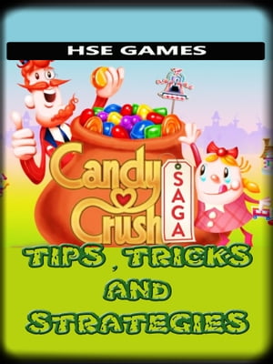 Candy Crush Saga Tips, Tricks and Strategies【電子書籍】 HSE Games